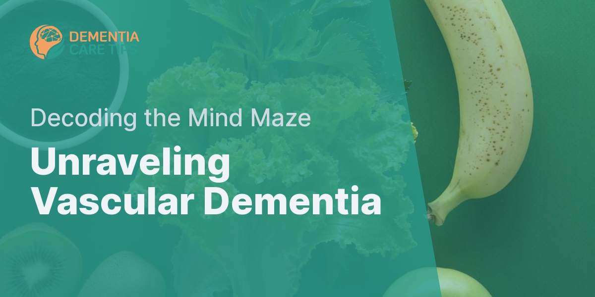 Understanding The Seven Stages Of Vascular Dementia | Dementia Care Tips