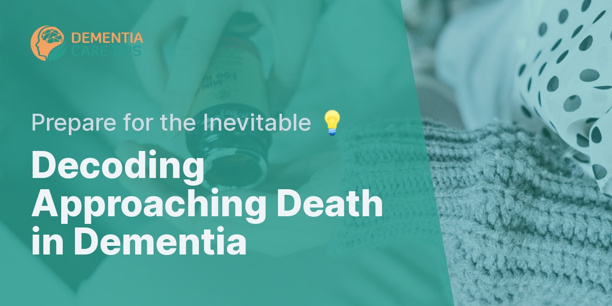 Signs Of Approaching Death In Dementia Patients | Dementia Care Tips